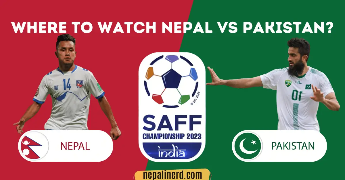 Where To Watch Nepal Vs Pakistan Live? SAFF Championship 2023